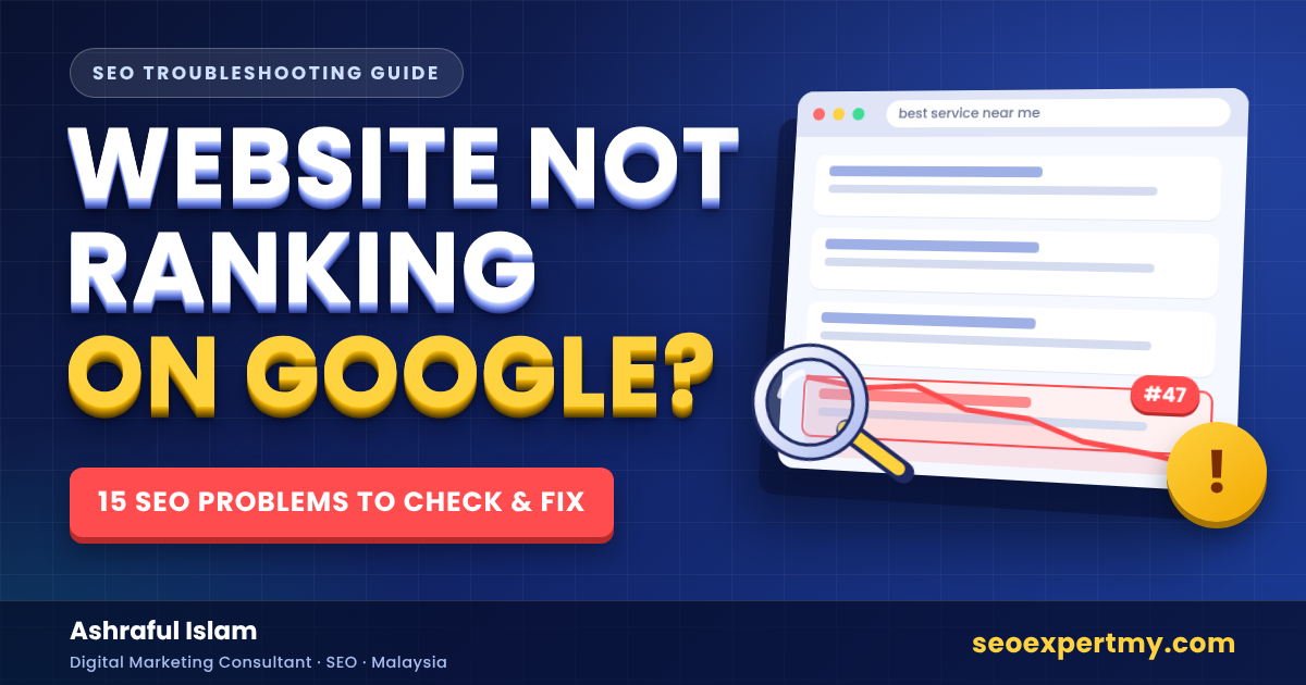Website not ranking on Google: 15 SEO problems to check, by Ashraful Islam, seoexpertmy.com